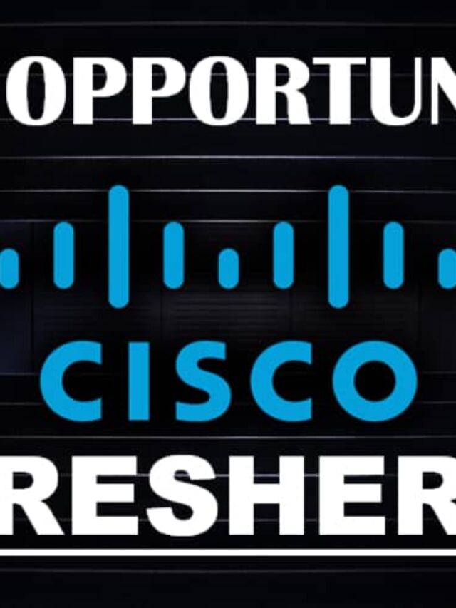 Urgent Jobs Openings at Cisco for Career For Freshers Graduate | 0 – 3 yrs